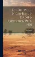 Die Deutsche Niger-Benue-Tsadsee-Expedition 1902-1903