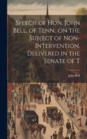 Speech of Hon. John Bell, of Tenn., on the Subject of Non-intervention, Delivered in the Senate of T