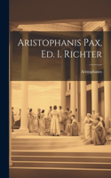 Aristophanis Pax, Ed. I. Richter