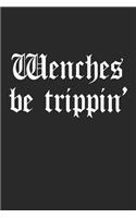 Wenches Be Trippin': Ren Faire Notebook Diary: 120 Lined Journal Pages