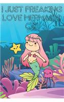 I Just Freaking Love Mermaids Ok