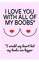 I Love You With All Of my Boobs