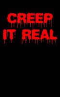 Creep It Real: Halloween Notebook to Write in, 6x9, Lined, 120 Pages Journal