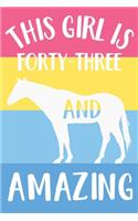 Horse Notebook 'This Girl Is Forty-Three And Amazing' - Horse Journal for Women - 43rd Birthday Gift for Woman - 43 Years Old Birthday Gift