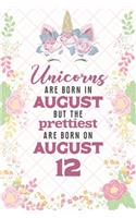 Unicorns Are Born In August But The Prettiest Are Born On August 12