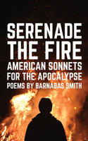 Serenade the Fire: American Sonnets for the Apocalypse