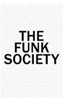 The Funk Society: A 6x9 Inch Matte Softcover Diary Notebook with 120 Blank Lined Pages and a Team Tribe or Club Cover Slogan