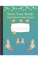 Show Your Work: 4x4 Graph Paper for Math Practice