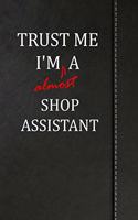 Trust Me I'm Almost a Shop Assistant: Isometric Dot Paper Journal Notebook 120 Pages 6x9