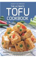 The Ultimate Tofu Cookbook: Everything You Need to Know about Cooking and Eating Tofu
