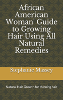 African American Woman' Guide to Growing Hair Using All Natural Remedies
