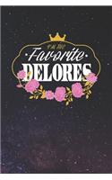 I'm The Favorite Delores: First Name Funny Sayings Personalized Customized Names Women Girl Mother's day Gift Notebook Journal