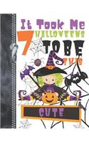 It Took Me 7 Halloweens To Be This Cute: Spooky Pumpkin Witch Doodling & Drawing Art Book Sketchbook Journal For Girls