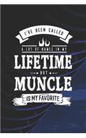 I 've Been Called A Lot Of Names In My Lifetime But Muncle Is My Favorite: Family life grandpa dad men father's day gift love marriage friendship parenting wedding divorce Memory dating Journal Blank Lined Note Book