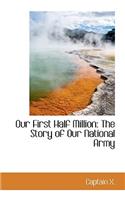 Our First Half Million: The Story of Our National Army