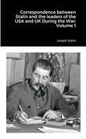 Correspondence between Stalin and the leaders of the USA and UK During the War