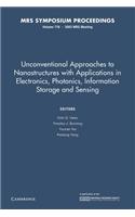 Unconventional Approaches to Nanostructures with Applications in Electronics, Photonics, Information Storage and Sensing: Volume 776