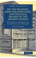 On the Weapons, Army Organisation, and Political Maxims of the Ancient Hindus