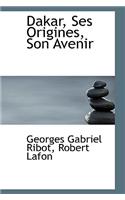 Dakar, Ses Origines, Son Avenir
