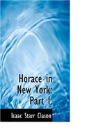 Horace in New York: Part I.(English)