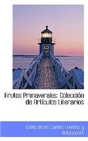 Frutos Primaverales: Colecci N de Art Culos Literarios: Colecci N de Art Culos Literarios