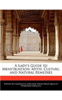 A Lady's Guide to Menstruation: Myth, Culture, and Natural Remedies