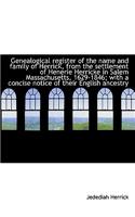 Genealogical Register of the Name and Family of Herrick, from the Settlement of Henerie Herricke in