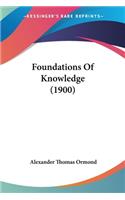 Foundations Of Knowledge (1900)