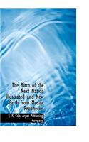 The Birth of the Next Nation Illustrated and New Brith from Mosaic Prophecies