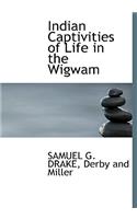 Indian Captivities of Life in the Wigwam
