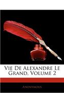 Vie de Alexandre Le Grand, Volume 2