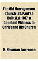 The Old Narragansett Church (St. Paul's); Built A.D. 1707. a Constant Witness to Christ and His Church