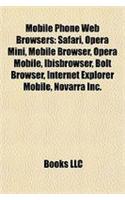 Mobile Phone Web Browsers: Safari, Opera Mini, Mobile Browser, Opera Mobile, Ibisbrowser, Bolt Browser, Internet Explorer Mobile, Novarra Inc.(English)