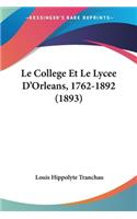 Le College Et Le Lycee D'Orleans, 1762-1892 (1893): (French)
