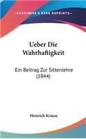Ueber Die Wahrhaftigkeit