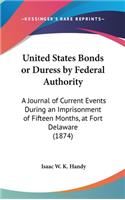 United States Bonds or Duress by Federal Authority