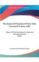 The System of Taxation of New York, Corrected to June, 1902