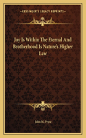 Joy Is Within the Eternal and Brotherhood Is Nature's Higher Law