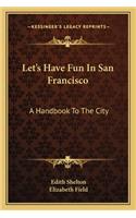 Let's Have Fun in San Francisco