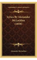 Lyrics By Alexander McLachlan (1858)