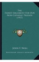 Fairest Argument for Our Non-Catholic Friends (1917)