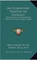 An Elementary Treatise on Geology