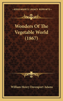 Wonders of the Vegetable World (1867)