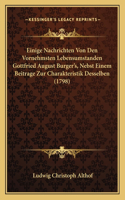 Einige Nachrichten Von Den Vornehmsten Lebensumstanden Gottfried August Burger's, Nebst Einem Beitrage Zur Charakteristik Desselben (1798)