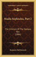Studia Sophoclea, Part 2: The Criticism Of The Oedipus Rex (1884)(English)