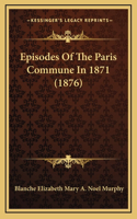 Episodes Of The Paris Commune In 1871 (1876)