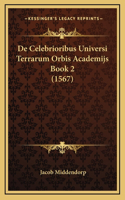 De Celebrioribus Universi Terrarum Orbis Academijs Book 2 (1567)