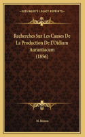Recherches Sur Les Causes De La Production De L'Oidium Aurantiacum (1856)