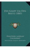 Der Kampf Um Den Besitz (1885): (German)
