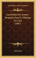 Geschichte Des Armen-Hospitals Zum H. Nikolaus Zu Cues (1907)